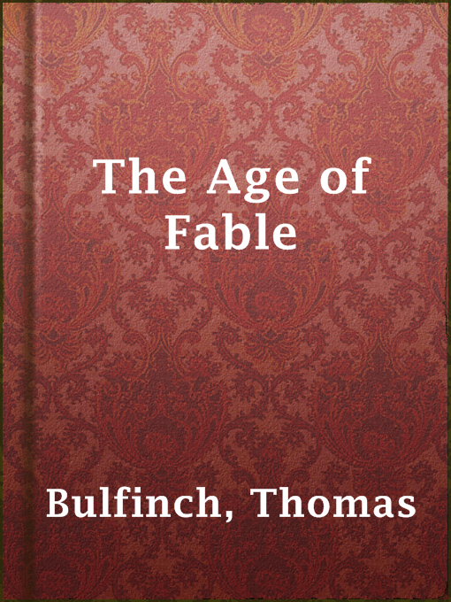 Title details for The Age of Fable by Thomas Bulfinch - Available